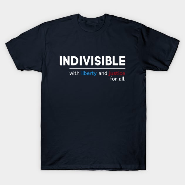 Indivisible With Liberty And Justice For All T-Shirt by amalya